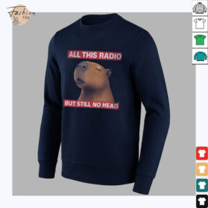 All This Radio But Still No Head Capybara Parody T...