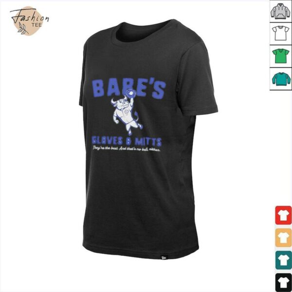 Babe’s Gloves And Mitts they’re the best Chicago Cubs shirt