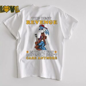 Bunny the best revenge is when you honestly don’t care...