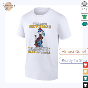 Bunny the best revenge is when you honestly dont care anymore shirt2