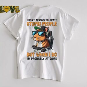 Capybara I don’t always tolerate stupid people but when I...