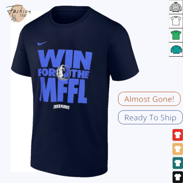 Dallas Mavericks Win for the MFFL 2025 Playoffs shirt
