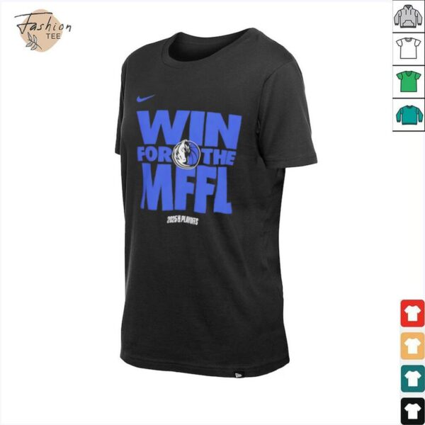 Dallas Mavericks Win for the MFFL 2025 Playoffs shirt
