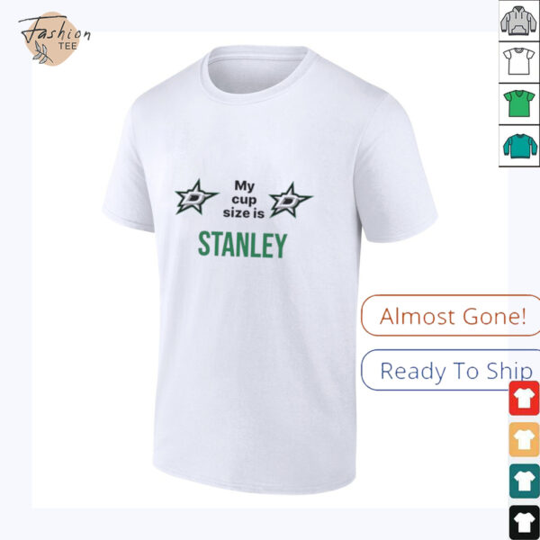 Dallas Stars my cup size is Stanley shirt