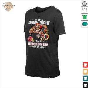 Damn right I am a Washington Redskins fan win or...