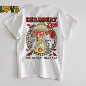 Deadbeat Dad See Ya Next Year Kid T shirts3
