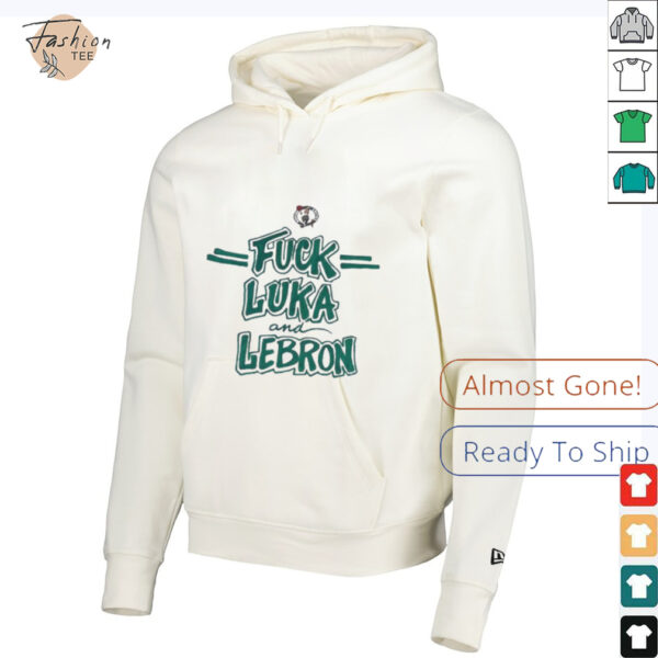 Fck Luka and Lebron Boston Celtics shirt