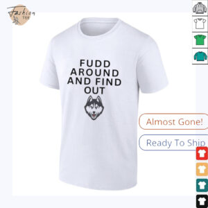 Fudd Around And Find Out Uconn Huskies Shirt