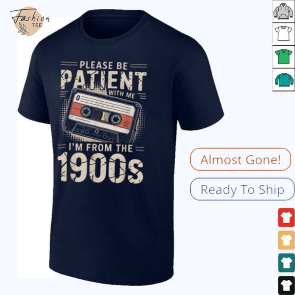 Funny Please Be Patient With Me I’m From The 1900s Music T Shirt