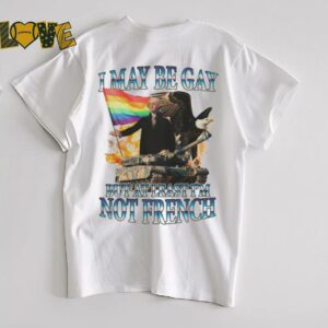 George Washington I May Be Gay But At Least Im Not French Pride Flag T shirts3