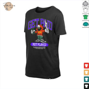 Get Paid Not Played T Shirt3