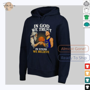 Golden State Warriors In God We Trust In Steph We Believe Graphic Shirt3