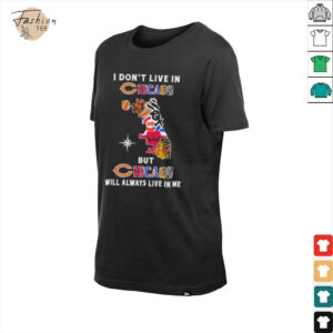 I Don’t Live In Chicago Sports Teams But Chicago Will Always Live In Me Shirt