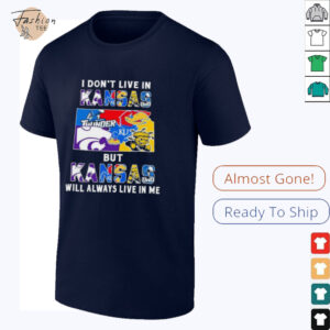 I Don’t Live In Kansas Sports Teams But Kansas Will Always Live In Me Shirt