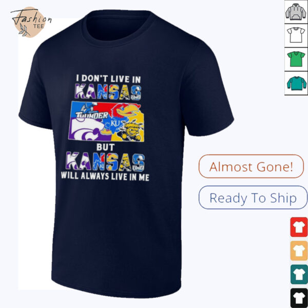 I Don’t Live In Kansas Sports Teams But Kansas Will Always Live In Me Shirt
