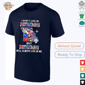 I Don’t Live In Missouri Sports Teams But Missouri Will Always Live In Me Shirt