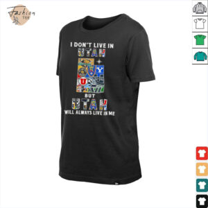 I Don’t Live In Utah Sports Teams But Utah Will Always Live In Me Shirt