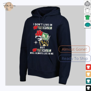 I Don’t Live In Wisconsin Sports Teams But Wisconsin Will Always Live In Me Shirt