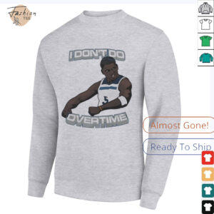 I dont do overtime Anthony Edwards Minnesota Timberwolves shirt2