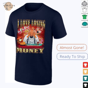 I love losing money T Shirt2