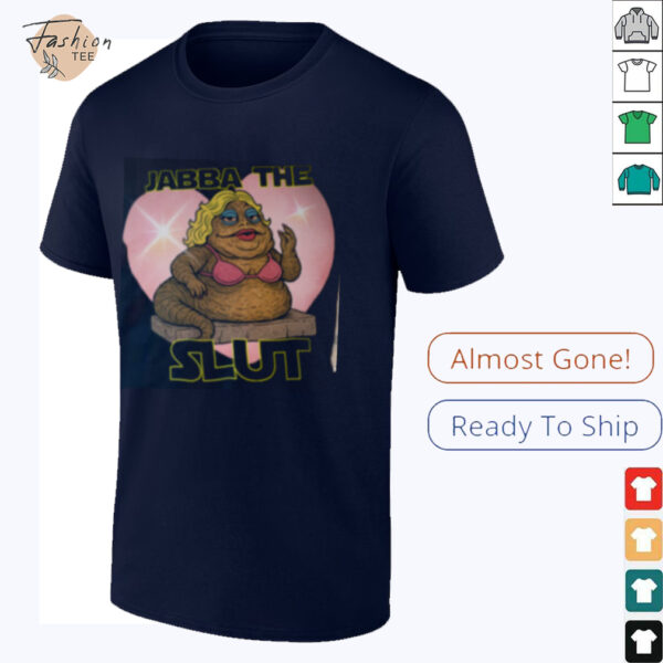Jabba the Slut Parody T Shirt