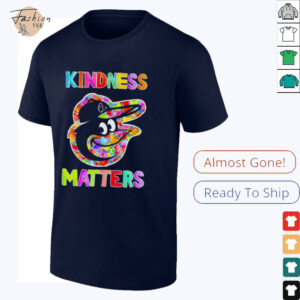 Kindness matters Baltimore Orioles shirt