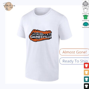Life’s better in Gainesville Florida Gators shirt