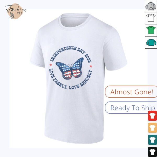 Live Freely Love Bravely 2022 July 4th  Shirt