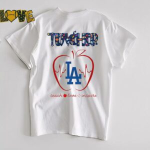 Los Angeles Dodgers teacher teach love inspire 2025 shirt