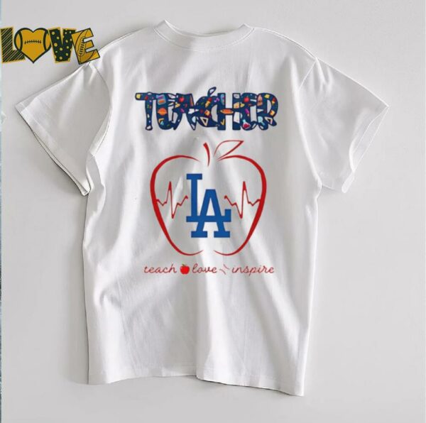 Los Angeles Dodgers teacher teach love inspire 2025 shirt