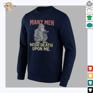 Many Men Wish Death Upon Me T Shirt2