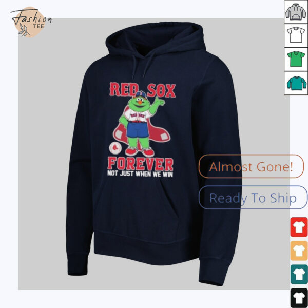 Mascot Boston Red Sox forever not just when we win shirt