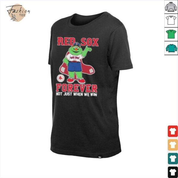Mascot Boston Red Sox forever not just when we win shirt