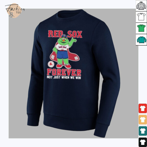 Mascot Boston Red Sox forever not just when we win shirt