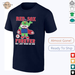 Mascot Boston Red Sox forever not just when we win shirt3
