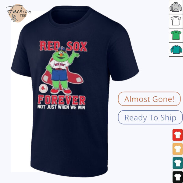 Mascot Boston Red Sox forever not just when we win shirt