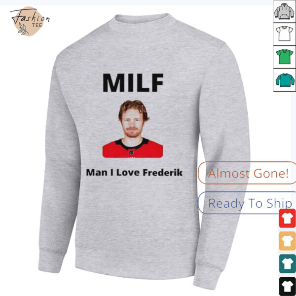 Milf Man I love Frederik Andersen Carolina Hurricanes shirt