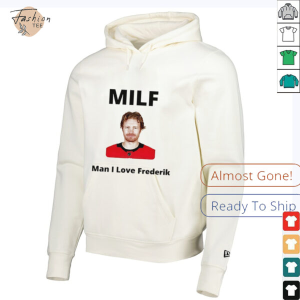 Milf Man I love Frederik Andersen Carolina Hurricanes shirt