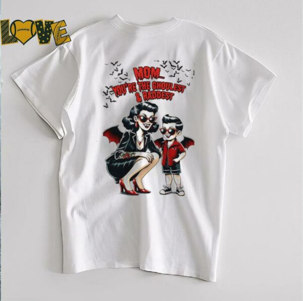 Mom you’re the ghoulest rad Mother’s Day shirt