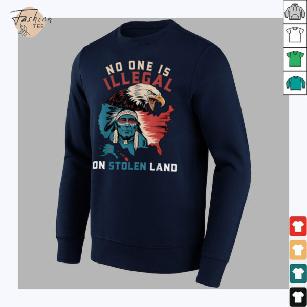 Native No One Is Illegal On Stolen Land Indigenous Truth T Shirt