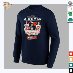 Never underestimate a woman who understands baseball and loves Orioles...