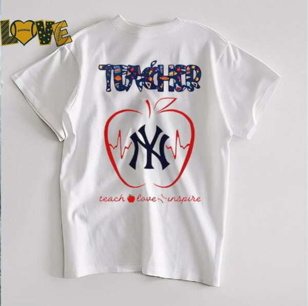 New York Yankees teacher teach love inspire 2025 shirt