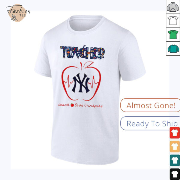 New York Yankees teacher teach love inspire 2025 shirt