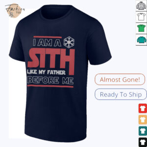 Nice Im A Sith Like My Father Before Me Star Wars T Shirt3