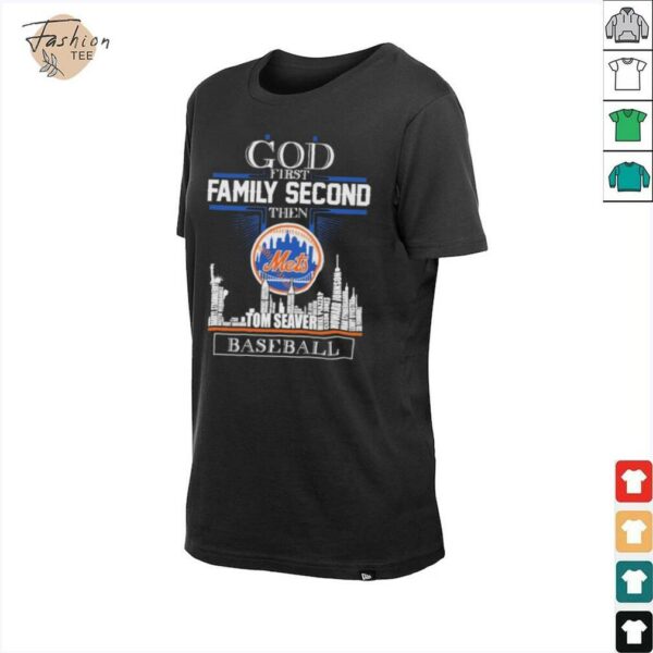 Official God First Family Second Then Tom Seaver New York Mets Baseball Skyline T shirts