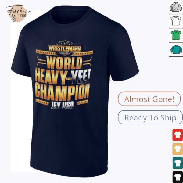 Official Jey Uso World Heavy Yeet Champions WrestleMania 41 Winner T shirts