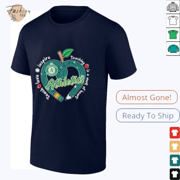 Official Oakland Athletics Teach Love Inspire Teaching Is A Work Of Heart Apple T shirts