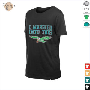Official Philadelphia Eagles I Married Into This T shirts