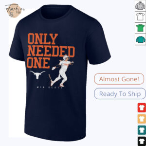 Official Texas Longhorns Softball Mia Scott Only Needed One NCAA t shirt2 1