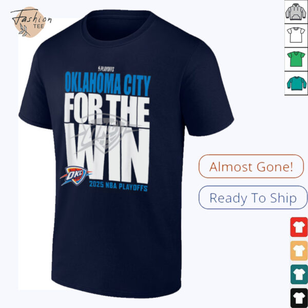 Oklahoma City For The Win OKC 2025 NBA Playoffs shirt